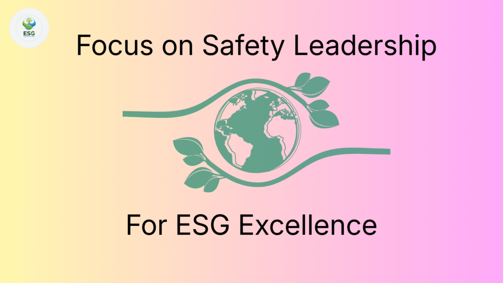focus on safety leadership for esg excellence why it is important for business owners and entrepreneurs